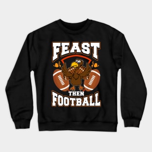 Feast Then Football Thanksgiving Crewneck Sweatshirt